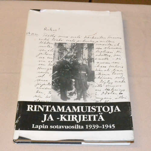 Rintamamuistoja ja -kirjeitä Lapin sotavuosilta 1939 - 1945